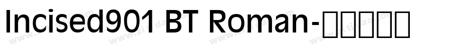 Incised901 BT Roman字体转换